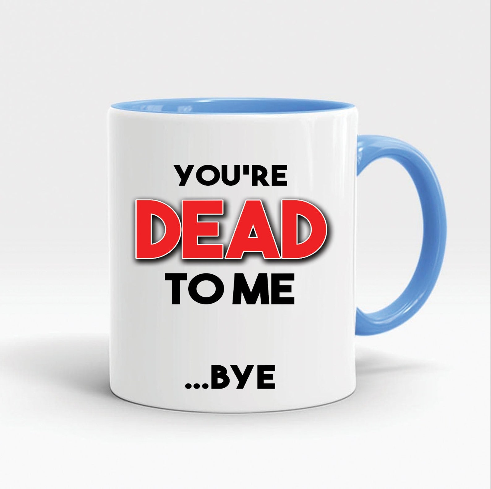 Funny Leaving Gift Coffee Mug You're Dead To Me Bye Etsy