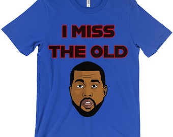 Kanye West I Miss The Old Kanye Unisex T-Shirt