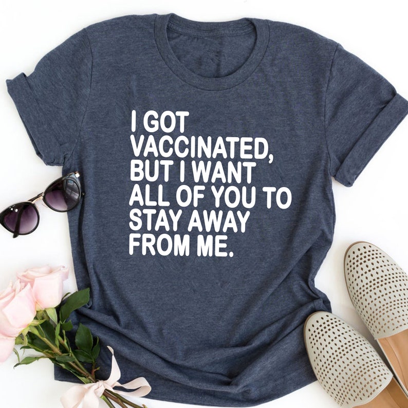 I Got Vaccinated But I Want All Of You To Stay Away From Me image 1