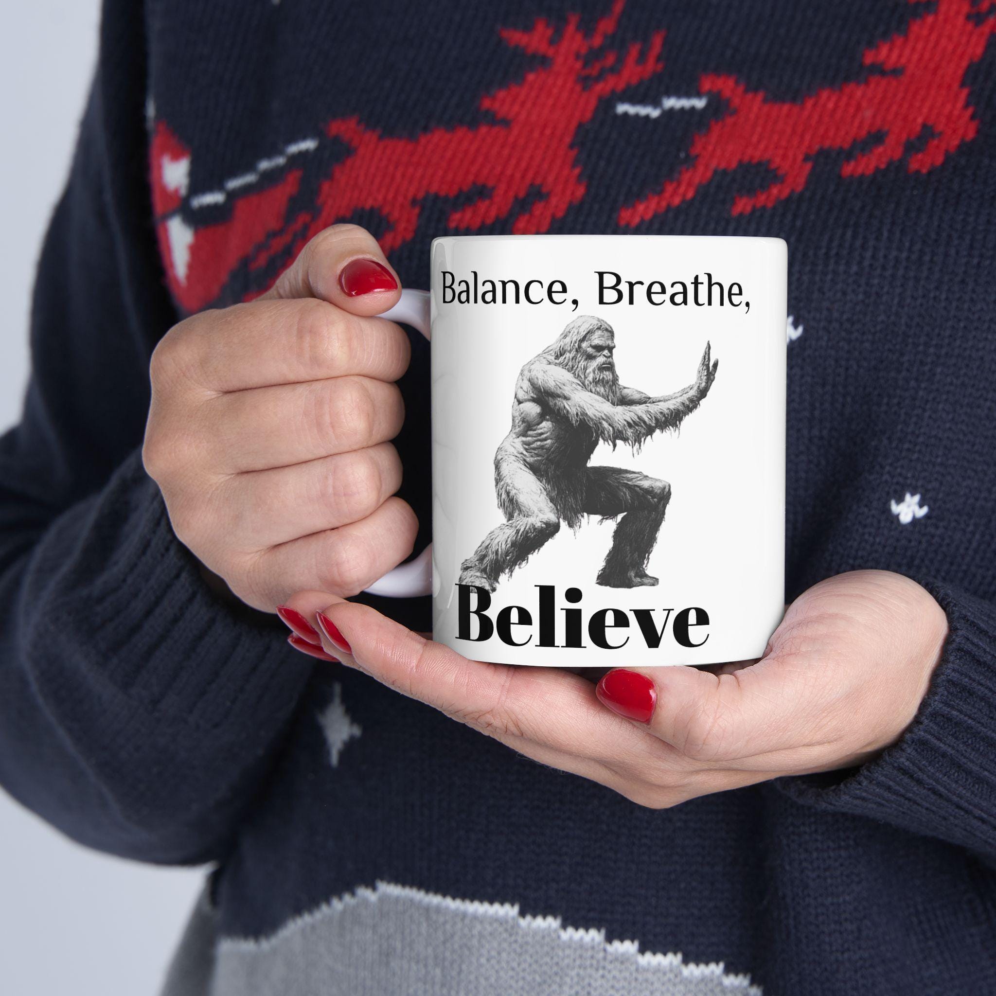 Bigfoot Tai Chi Ceramic Mug, Funny Quote Believe in Bigfoot, Bigfoot Lover Gift, Sasquatch Coffee Cup, Yeti Tea Mug, Cryptid Lover Gift