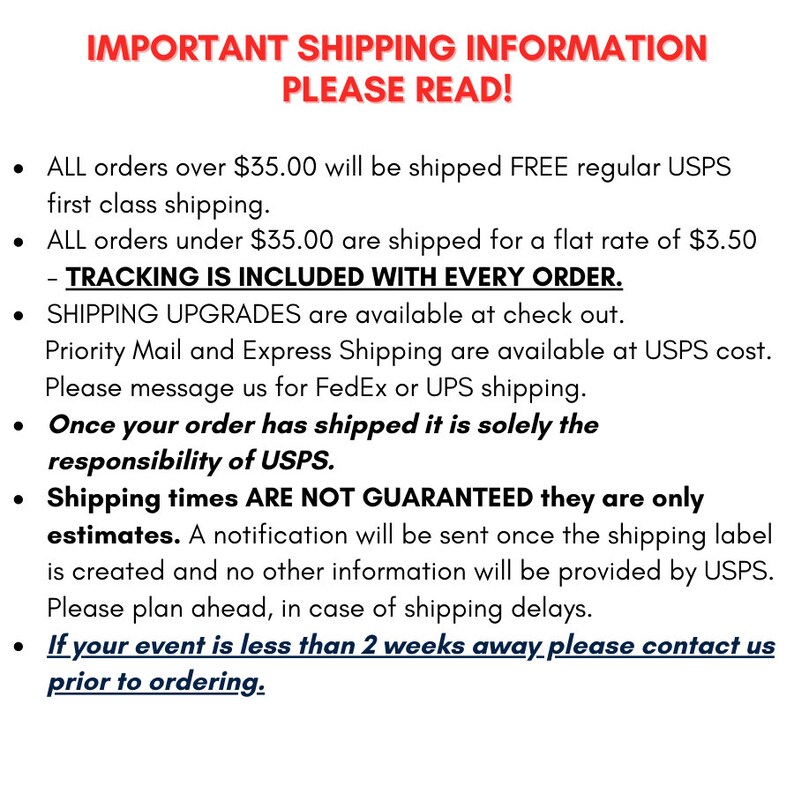Puede incluir: Informaci&oacute;n importante sobre el env&iacute;o para pedidos superiores a $ 35.00 e inferiores a $ 35.00. El seguimiento se incluye con cada pedido. Las actualizaciones de env&iacute;o est&aacute;n disponibles en el momento de la compra. Priority Mail y Express Shipping est&aacute;n disponibles a costo de USPS. Comun&iacute;quese con nosotros para el env&iacute;o de FedEx o UPS. Una vez que su pedido se env&iacute;a, es responsabilidad exclusiva de USPS. Los tiempos de env&iacute;o no est&aacute;n garantizados. Se enviar&aacute; una notificaci&oacute;n una vez que se cree la etiqueta de env&iacute;o. Planifique con anticipaci&oacute;n en caso de retrasos en el env&iacute;o. Si su evento es menos de 2 semanas, cont&aacute;ctenos antes de realizar el pedido.