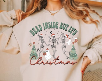 Dead Inside Sweatshirt But It's Christmas Sweatshirt Funny Christmas Skeleton Sweatshirt Dancing Skeleton Sweater Skeleton Dancing Hoodie