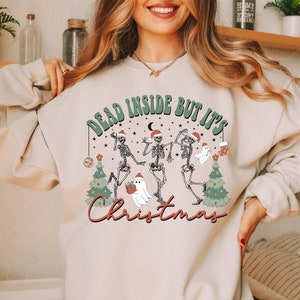 Dead Inside Sweatshirt But It&#39;s Christmas Sweatshirt Funny Christmas Skeleton Sweatshirt Dancing Skeleton Sweater Skeleton Dancing Hoodie