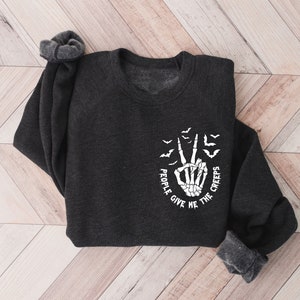 People Give Me The Creeps Sweatshirt Horror Gift For Men Halloween Sweatshirt Skeleton Hand Hoodie Witch Vibes Sweatshirt Spooky Season Tee