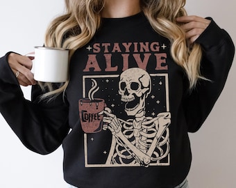 Staying Alive Coffee Sweatshirt, Funny Skeleton Sweatshirt, Halloween Retro Sweater for Women, Coffee Lover Hoodie