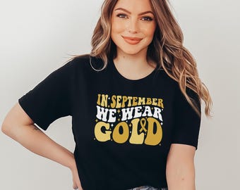 In September We Wear Gold Shirt,Childhood Cancer Awareness Shirt,Gold Ribbon Shirt,September Awareness Tee,Gold Awareness Shirt,Cancer Shirt