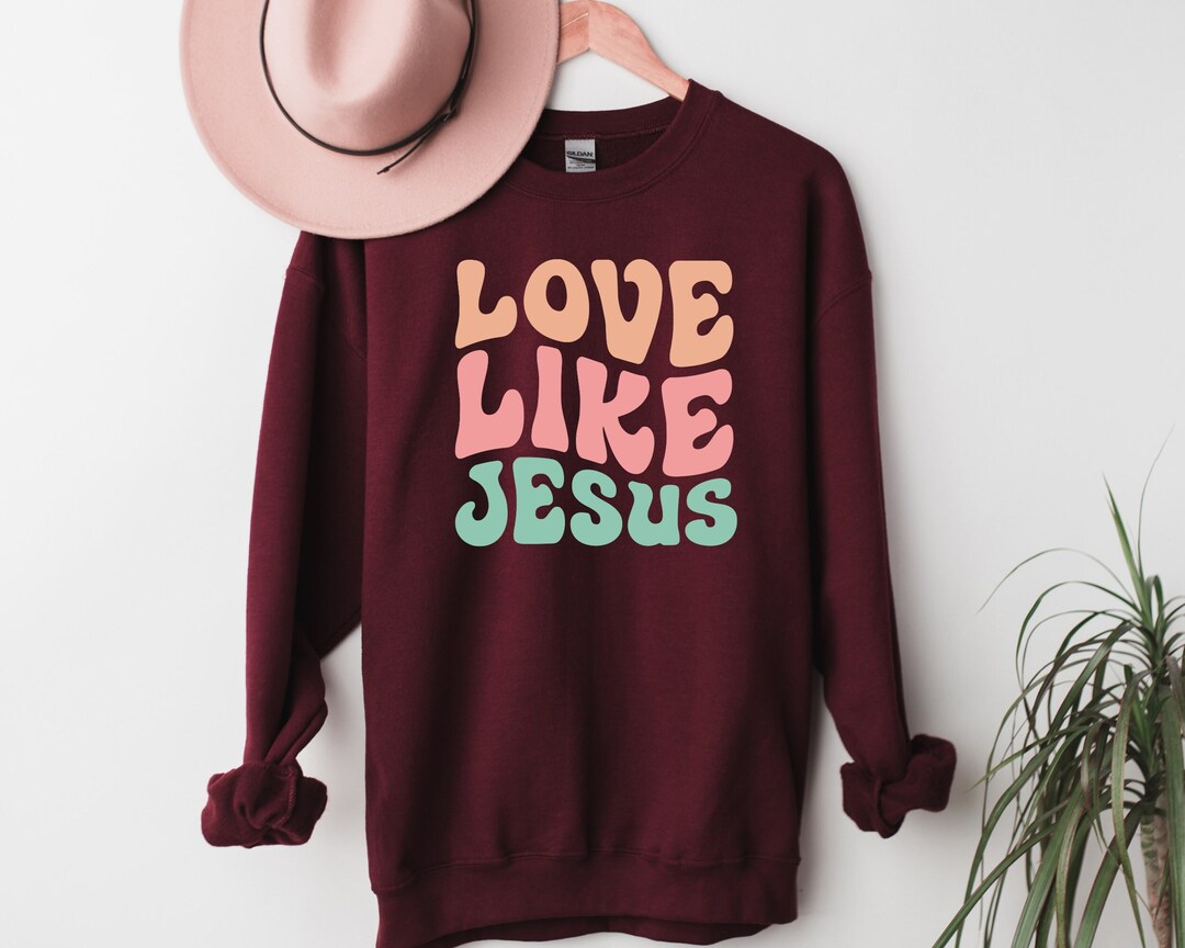 Love Like Jesus Sweatshirt