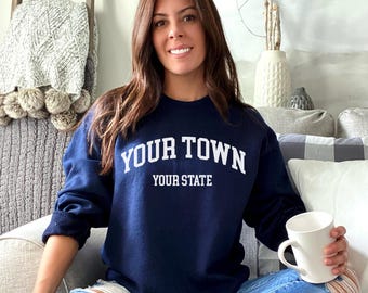 Custom Your Town Sweatshirt, Custom Your City Sweatshirt, Custom Your City and State Sweatshirt Hoodie, Custom Town Sweater,State Sweatshirt