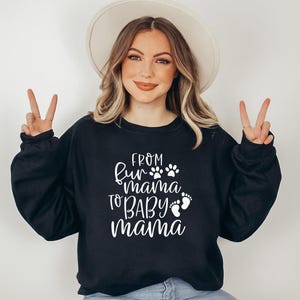 From Fur Mama To Baby Mama Sweatshirt Pregnant Sweatshirt Gift for Expecting Mom New Mom Sweater Pregnancy Reveal Shirt Baby Announcement image 6