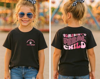 Somebodys Feral Child Shirt,Funny Feral Shirt,Trendy Kid Shirt,Feral Child Shirt,Sarcastic Graphic Tee,Cute Graphic Gifts,Funny Gift for Her