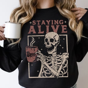 Staying Alive Coffee Sweatshirt, Trendy Sweatshirt, Funny Skeleton Sweatshirt, Halloween Vintage Sweater for Women Stay Oversized Crewneck