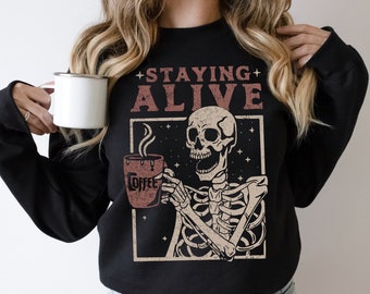 Staying Alive Coffee Sweatshirt, Trendy Sweatshirt, Funny Skeleton Sweatshirt, Halloween Vintage Sweater for Women Stay Oversized Crewneck
