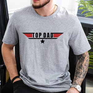Top Dad Shirt, Father's Day Shirt, Fathers Day Gift for Him, Funny Dad Tshirt,Gift for Dad, Father Gift from Daughter,Husband Shirt,Cool Dad