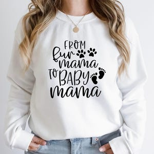 From Fur Mama To Baby Mama Sweatshirt Pregnant Sweatshirt Gift for Expecting Mom New Mom Sweater Pregnancy Reveal Shirt Baby Announcement image 2