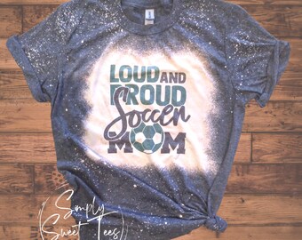 Bleached Tee | Soccer Mom Tshirt | Bleached Shirt | Soccer | Bleached | Loud and Proud