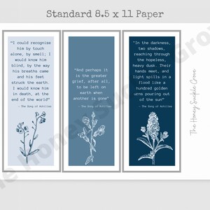 May include: Three printable art prints with blue backgrounds and white floral illustrations. Each print features a quote from the book "The Song of Achilles" by Madeline Miller. The quotes are: "I could recognize him by touch alone, by smell; I would know him blind, by the way his breaths came and his feet struck the earth. I would know him in death, at the end of the world."  "And perhaps it is the greater grief, after all, to be left on earth when another is gone."  "In the darkness, two shadows, reaching through the hopeless, heavy dusk. Their hands meet, and light spills in a flood like a hundred golden urns pouring out of the sun."