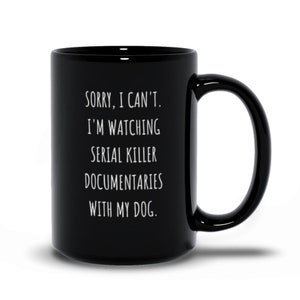 True Crime Dog Mug, True Crime Mug, Sorry I Can'T Mug, dog mom gift, dog dad gift