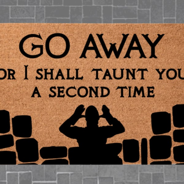 Go Away Or I Shall Taunt You a Second Time Doormat, Quest Door Mat, Welcome Front Door Gift, Christmas, Birthday gift for Movie Fan, Knight