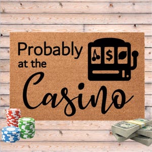 Probably at the Casino Door Mat, Probably Playing Slot Machines Doormat, Gift for Gambler, Gambling Lover, Slot Machine Player Gift, Slots
