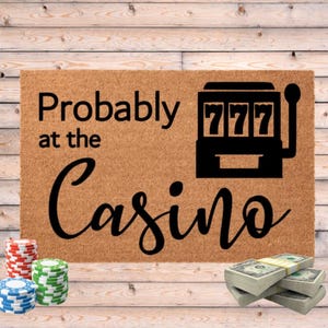 Probably at the Casino Door Mat, Probably Playing Slot Machines Doormat, Gift for Gambler, Gambling Lover, Slot Machine Player Gift, Slots