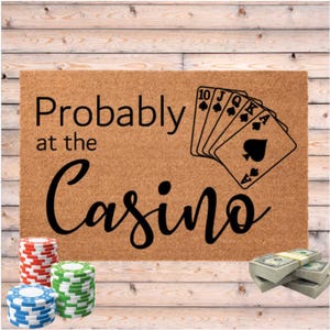 Probably at the Casino Doormat, Gift for Gambler, Casino Welcome Mat, Gambling Lover, Funny Door Mat, Poker, Blackjack Player Gift for Men