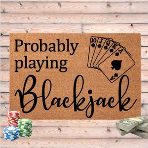 Probably Playing Blackjack Doormat, Gift for Gambler, Casino Welcome Mat, Gambling Lover, Funny Door Mat, Poker, Player Gift for Men, Cards