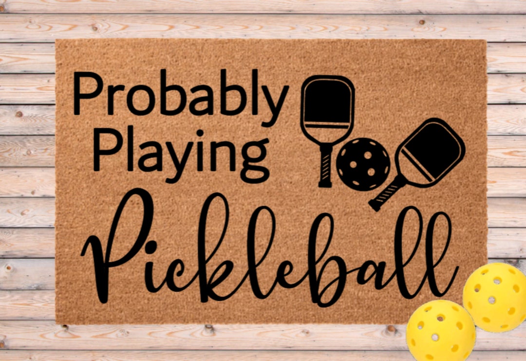 Pickleball Doormat, Pickleball Gifts, Probably Playing Pickleball Door Mat, Gift for Pickleball