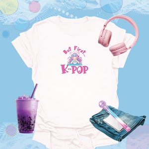 But First K-Pop + Cartoon Girl Graphic - Cute Korean Pop Fan Inspired T-Shirt