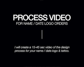 Process Video Add-On for Name Logo and Date / Number Logo Design & Tattoo Design Orders