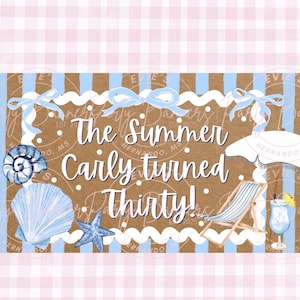 May include: A beach-themed design with the text "The Summer Carly turned Thirty!" featuring seashells, a starfish, a beach chair, and a cocktail. The background has blue stripes and bows, with a pink and white checkered pattern.