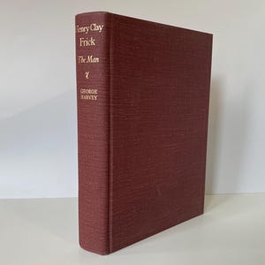 Henry Clay Frick - El hombre de George Harvey - Impresión privada - 1936 - Decor First Edition Books