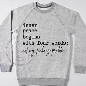 Inner Peace begins with 4 words Not my Problem PNG JPG  digital design, sublimation file t-shirt