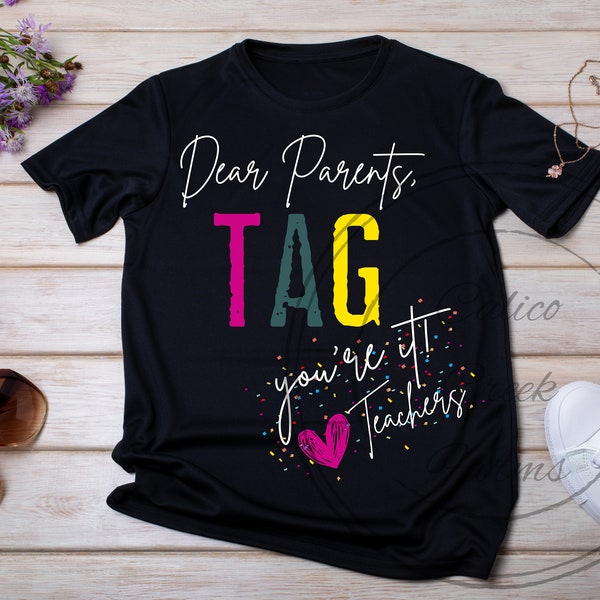 Dear Parents Tag You're It!, PNG JPG SVG digital design, sublimation file t-shirt