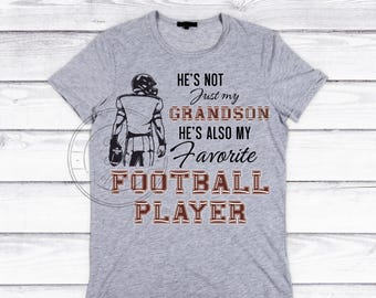 He's not just my Grandson he's also my Favorite Football Player, black and white designs PNG ONLY digital design, sublimation t-shirt