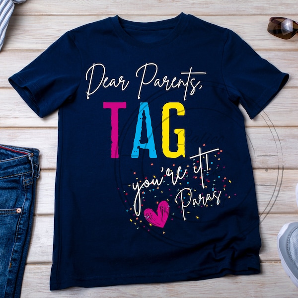 Dear Parents Tag You're It! Love Paras, PNG JPG digital design, sublimation file t-shirt