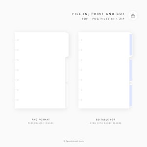 May include: Two printable planner divider templates, one in PNG format for customizing images and one in editable PDF format. The text "FILL IN, PRINT AND CUT" is at the top of the image. The text "PDF PNG FILES IN 1 ZIP" is below the text "FILL IN, PRINT AND CUT". The text "PNG FORMAT" is below the left template. The text "PERSONALISE IMAGES" is below the text "PNG FORMAT". The text "EDITABLE PDF" is below the right template. The text "OPEN WITH ADOBE READER" is below the text "EDITABLE PDF".