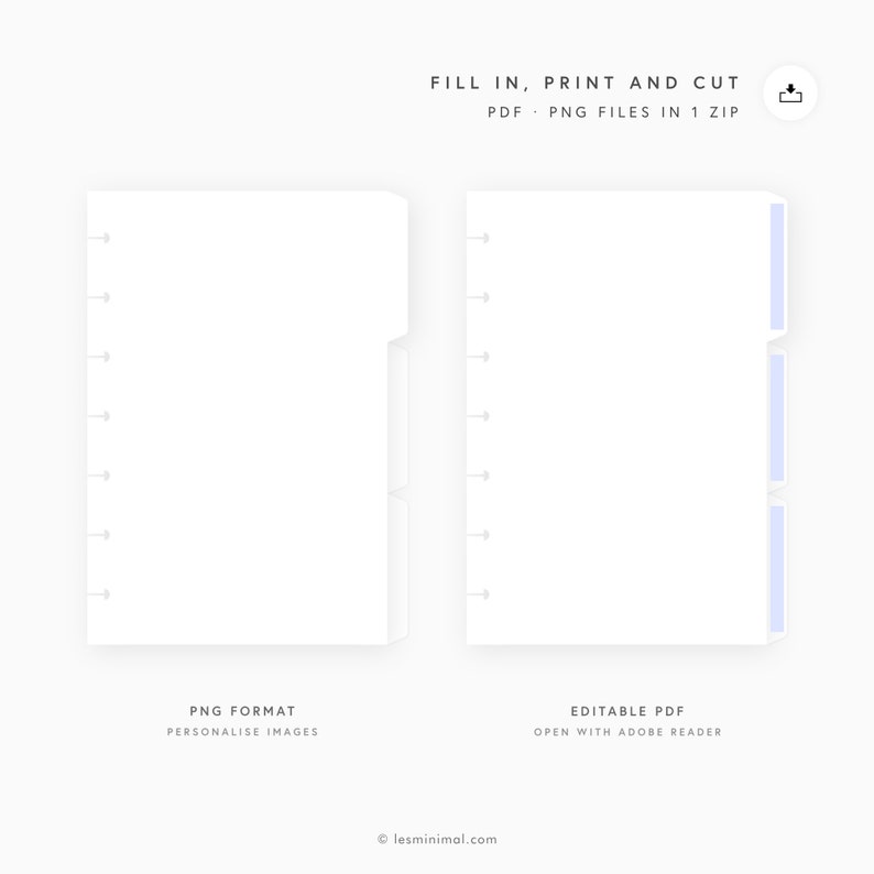 May include: Two printable planner divider templates, one in PNG format for customizing images and one in editable PDF format. The text "FILL IN, PRINT AND CUT" is at the top of the image. The text "PDF PNG FILES IN 1 ZIP" is below the text "FILL IN, PRINT AND CUT". The text "PNG FORMAT" is below the left template. The text "PERSONALISE IMAGES" is below the text "PNG FORMAT". The text "EDITABLE PDF" is below the right template. The text "OPEN WITH ADOBE READER" is below the text "EDITABLE PDF".