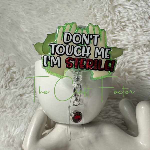 Don't touch me I'm sterile badge reel, I'm sterile badge reel, surgical tech badge reel, scrub tech badge reel, OR tech badge reel