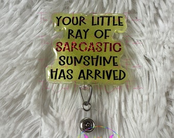 Sarcastic Sunshine Badge Reel: Funny Nurse Alligator Clip