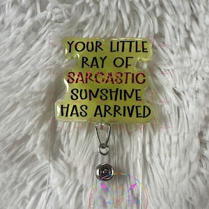 Sarcastic Sunshine Badge Reel: Funny Nurse Alligator Clip