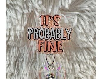 Funny 'It's Probably Fine' Badge Reel: Swivel Alligator Clip