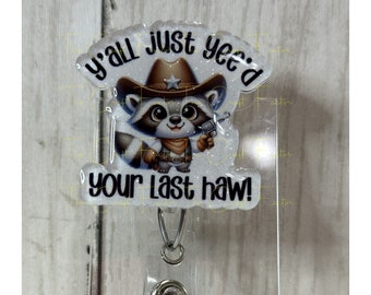 Funny Raccoon Badge Reel: Yee'd Last Haw, Swivel Alligator Clasp