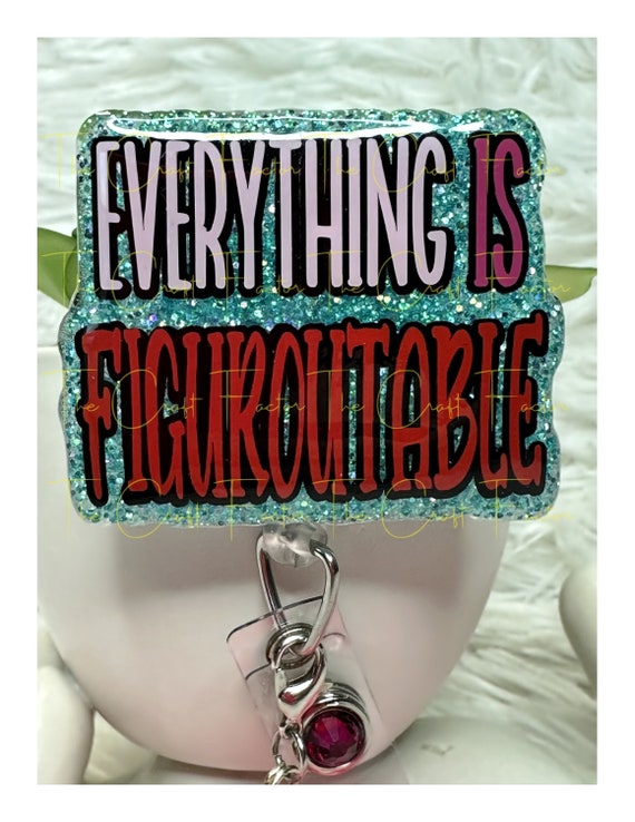 Everything is Figuroutable Badge Reel, Funny Badge Reel, Funny