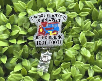 Not always a trainwreck, just kidding toot toot funny badge reel