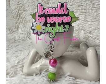Funny Nurse Badge Reel: "It Could Be Worse" Sarcasm, Daisy Alligator Clip