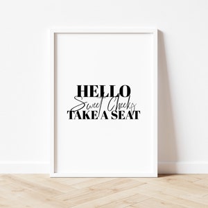 Hello Sweet Cheeks Take A Seat Bathroom Print | Funny Bathroom Print | A5 A4 | Toilet Quote Art | Minimalist Aesthetics Wall Art Poster
