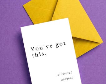 4 Funny Printable Encouragement Cards, You’ve Got This Card, Instant Download Greeting Cards, Minimalist Support Cards 5x7
