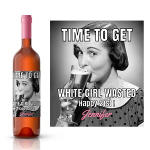 White Girl Wasted Birthday Wine Label | Custom Birthday Wine Label | Milestone Birthday Wine For Her | Birthday Party Wine Favor | 21st BDay