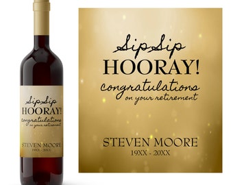 May include: A gold background with a sparkling effect and the text "Sipsip HOORAY! congratulations on your retirement STEVEN MOORE 19XX - 20XX". A wine bottle with a label that reads "Sipsip HOORAY! congratulations on your retirement STEVEN MOORE 19XX - 20XX".