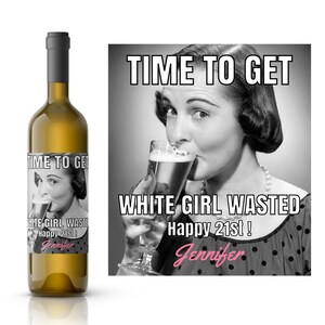 White Girl Wasted Birthday Wine Label | 21st Birthday Wine Label |  Funny Birthday Gift | Wine Lover Gift | Birthday Gift for Her
